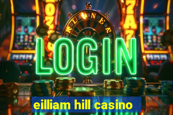 eilliam hill casino