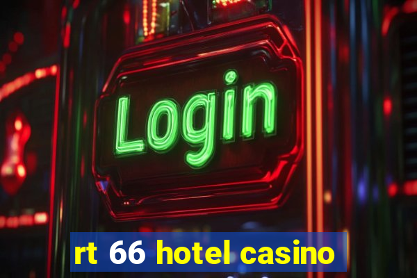 rt 66 hotel casino