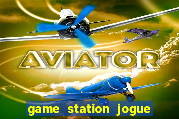 game station jogue e ganhe dinheiro