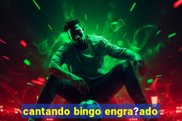 cantando bingo engra?ado