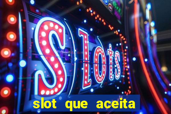 slot que aceita cart?o de crédito