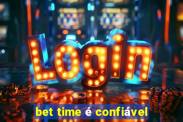 bet time é confiável