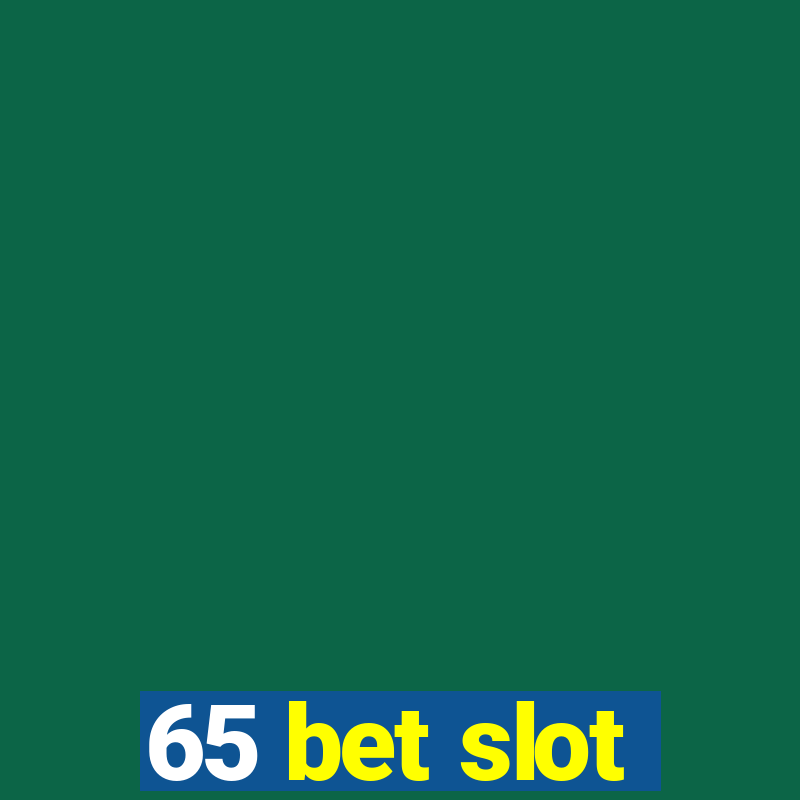 65 bet slot