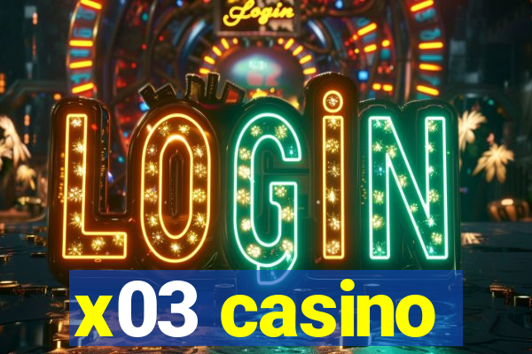 x03 casino