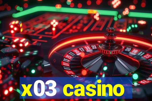 x03 casino