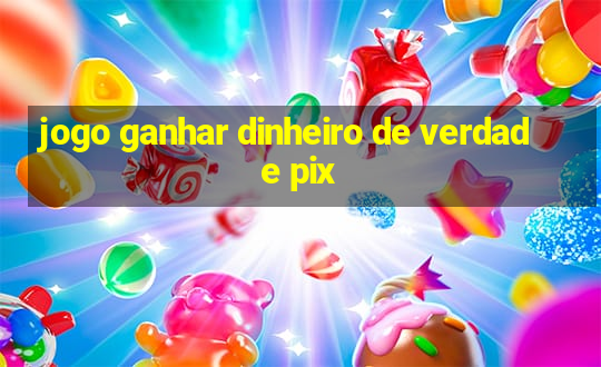 jogo ganhar dinheiro de verdade pix