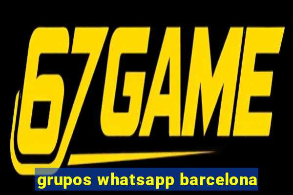 grupos whatsapp barcelona