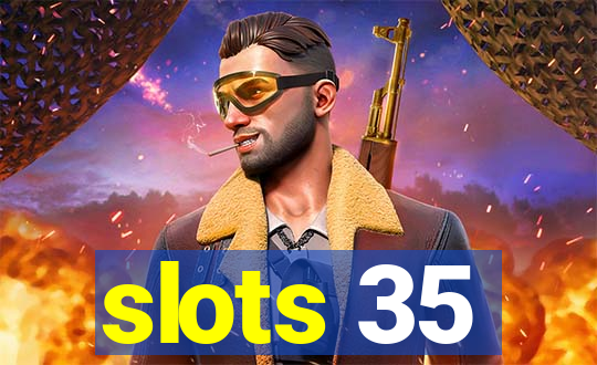 slots 35