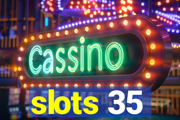 slots 35