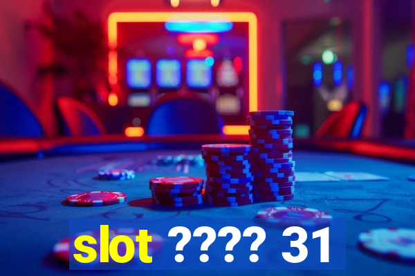 slot ???? 31