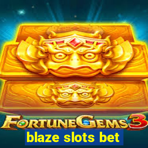 blaze slots bet