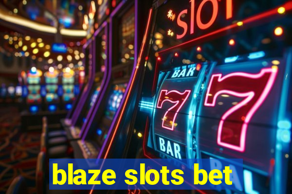 blaze slots bet