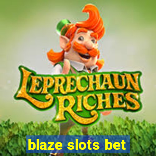 blaze slots bet