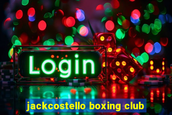 jackcostello boxing club