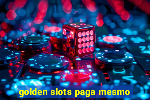 golden slots paga mesmo