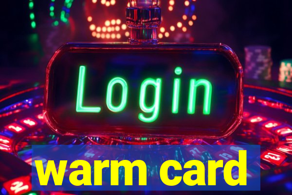 warm card