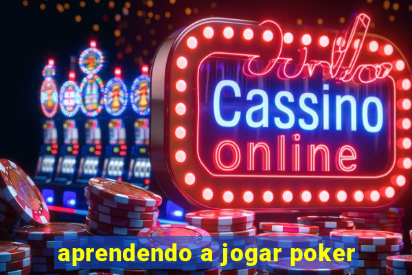 aprendendo a jogar poker