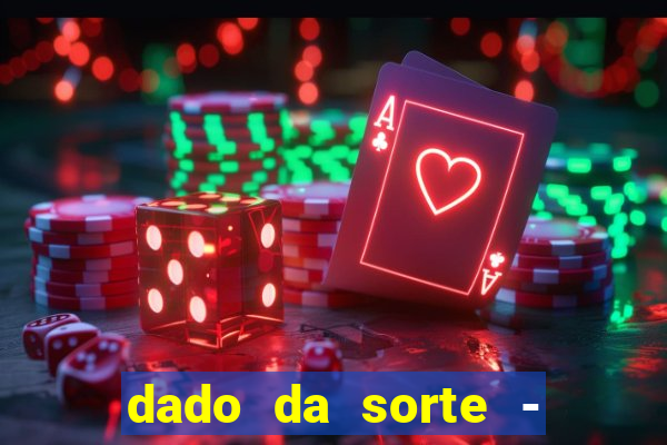 dado da sorte - lucky dice