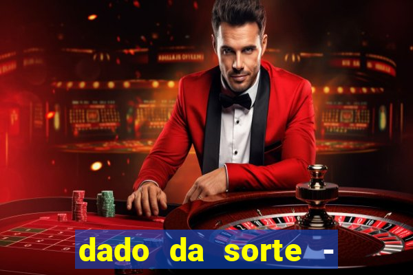 dado da sorte - lucky dice