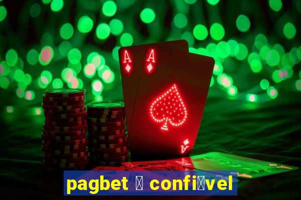 pagbet 茅 confi谩vel