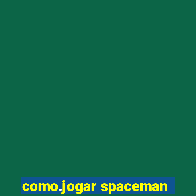 como.jogar spaceman