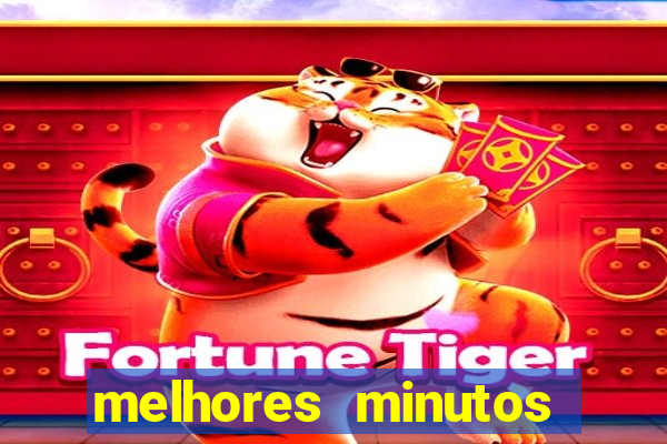 melhores minutos pagantes fortune tiger