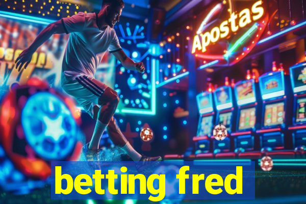 betting fred