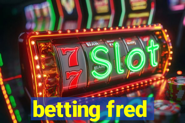 betting fred