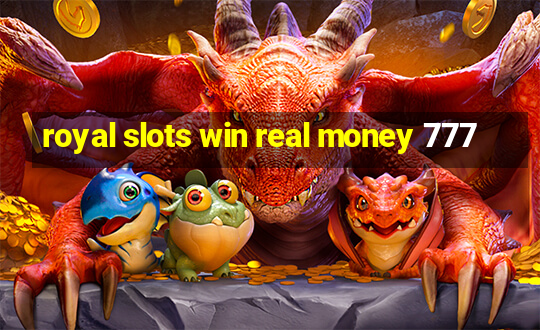 royal slots win real money 777