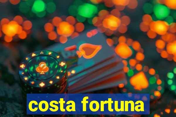 costa fortuna