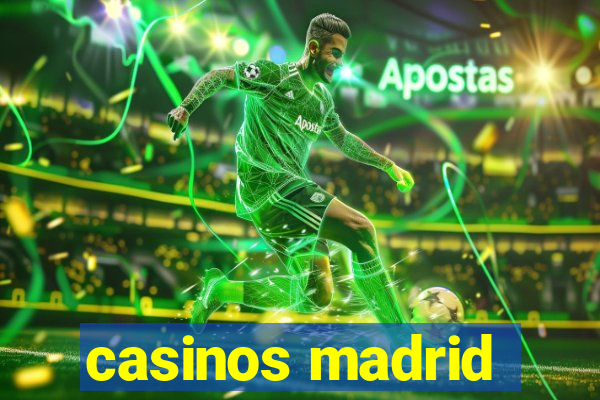 casinos madrid