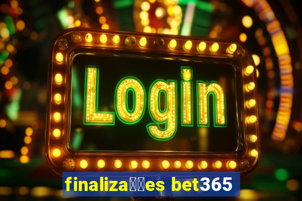 finaliza莽玫es bet365