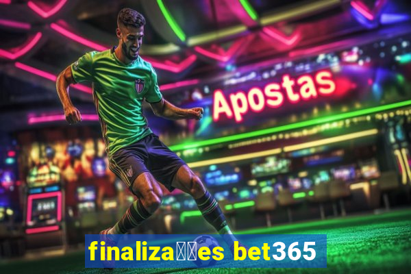 finaliza莽玫es bet365