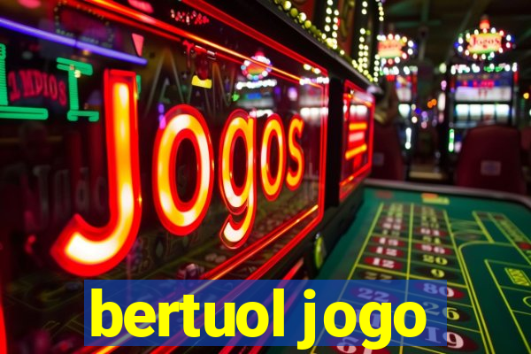 bertuol jogo