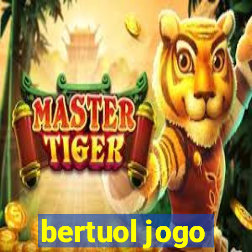 bertuol jogo