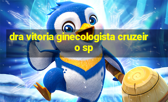 dra vitoria ginecologista cruzeiro sp