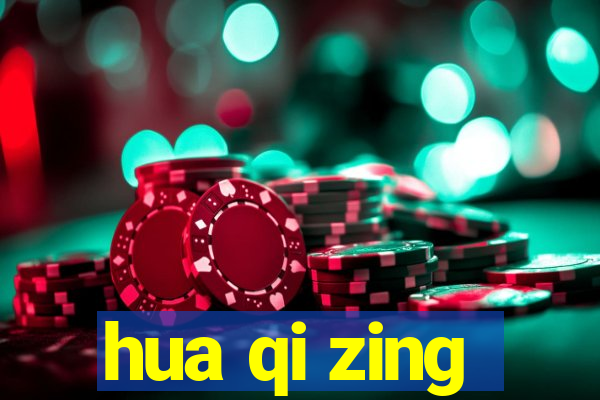 hua qi zing