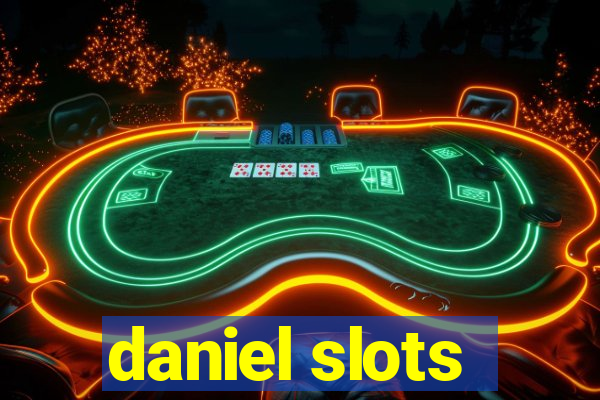 daniel slots