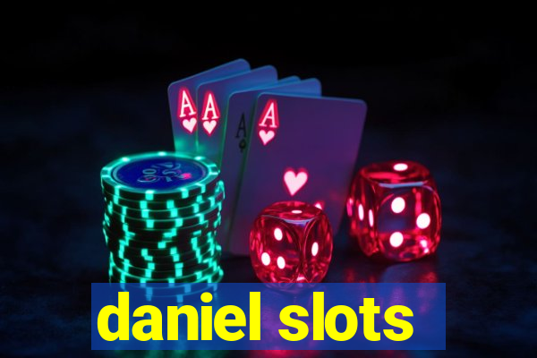 daniel slots