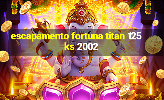 escapamento fortuna titan 125 ks 2002