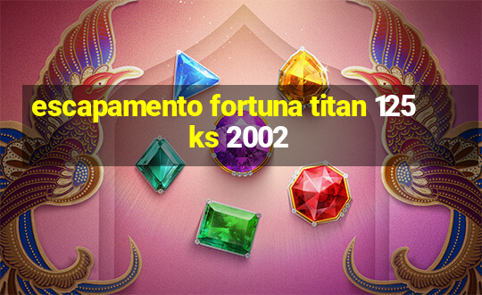 escapamento fortuna titan 125 ks 2002