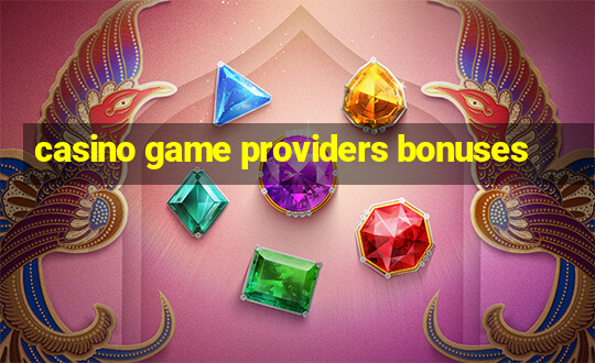 casino game providers bonuses