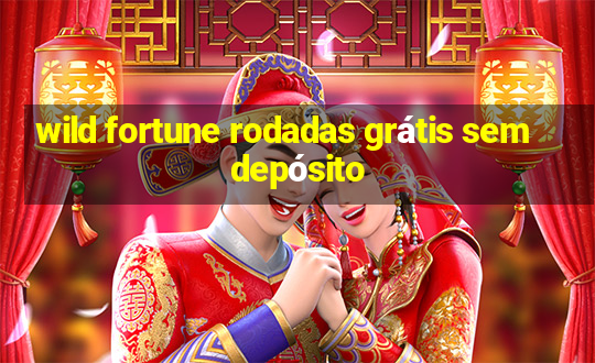 wild fortune rodadas grátis sem depósito