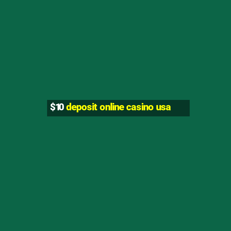 $10 deposit online casino usa