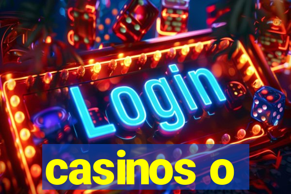 casinos o