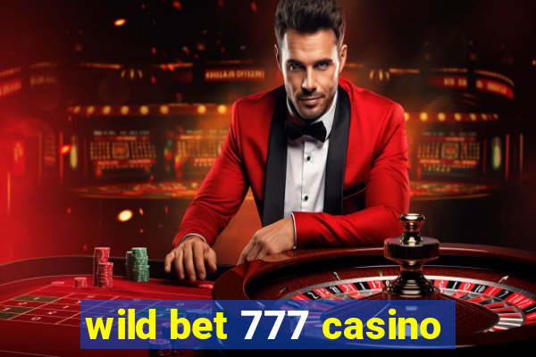 wild bet 777 casino