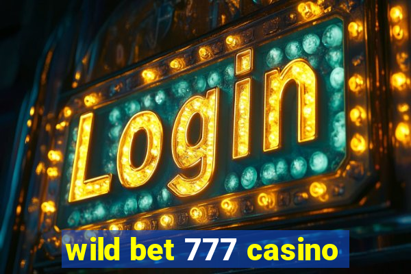 wild bet 777 casino