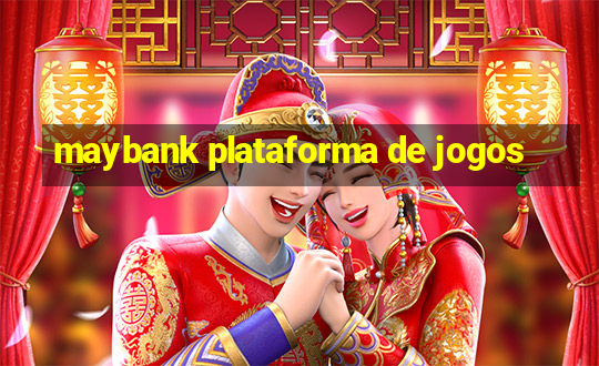 maybank plataforma de jogos