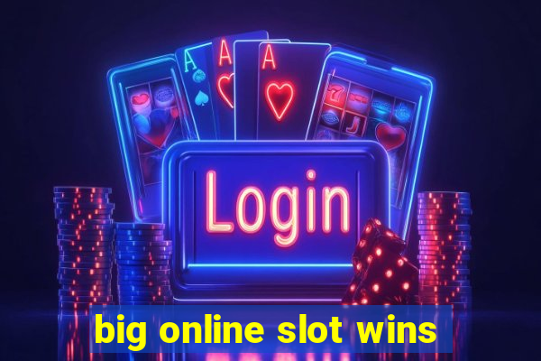 big online slot wins