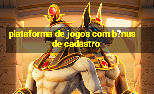 plataforma de jogos com b?nus de cadastro